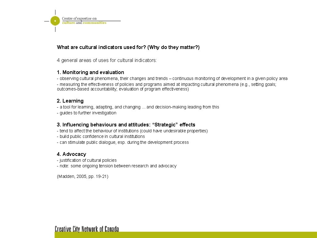 What are cultural indicators used for? (Why do they matter? ) 4 general areas