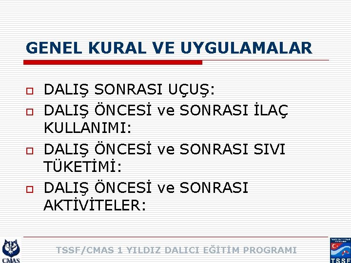 GENEL KURAL VE UYGULAMALAR o o DALIŞ SONRASI UÇUŞ: DALIŞ ÖNCESİ ve SONRASI İLAÇ