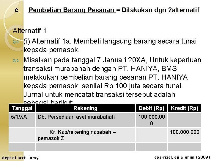 c. Pembelian Barang Pesanan = Dilakukan dgn 2 alternatif Alternatif 1 (i) Alternatif 1