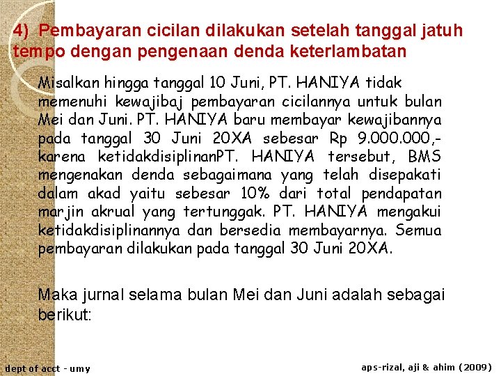 4) Pembayaran cicilan dilakukan setelah tanggal jatuh tempo dengan pengenaan denda keterlambatan Misalkan hingga