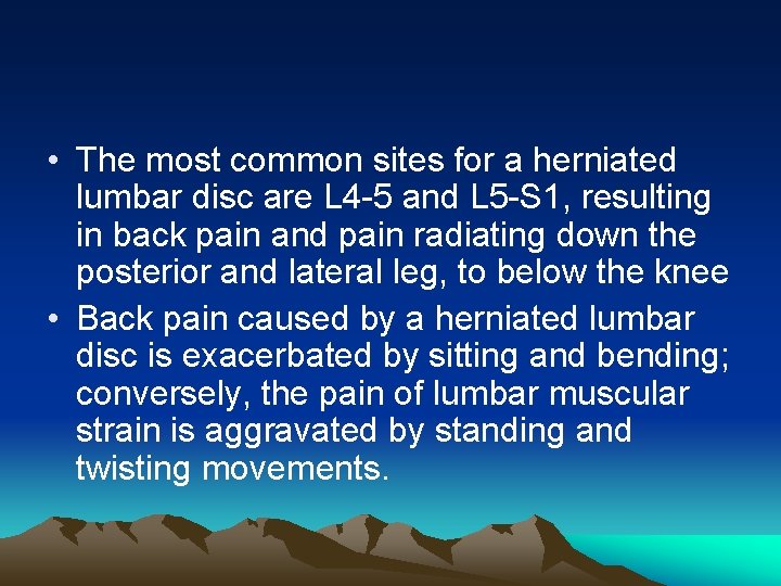  • The most common sites for a herniated lumbar disc are L 4