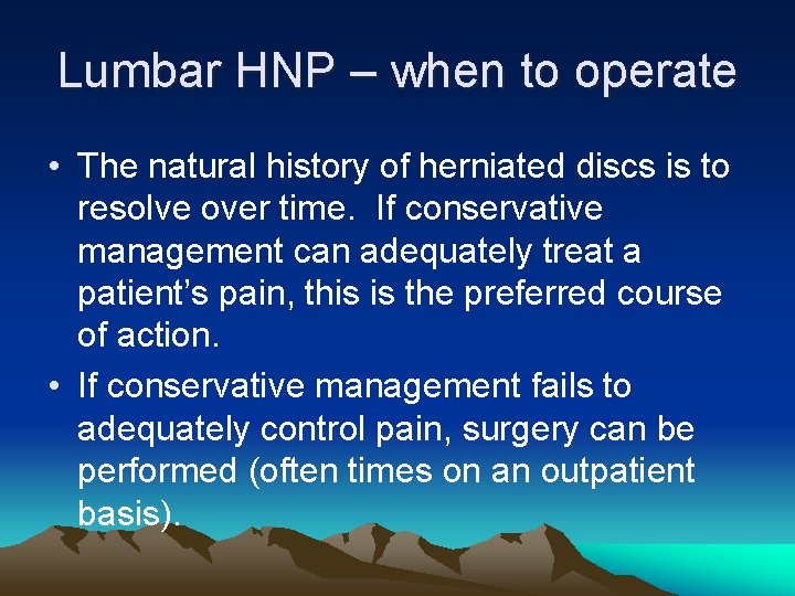 Lumbar HNP – when to operate • The natural history of herniated discs is