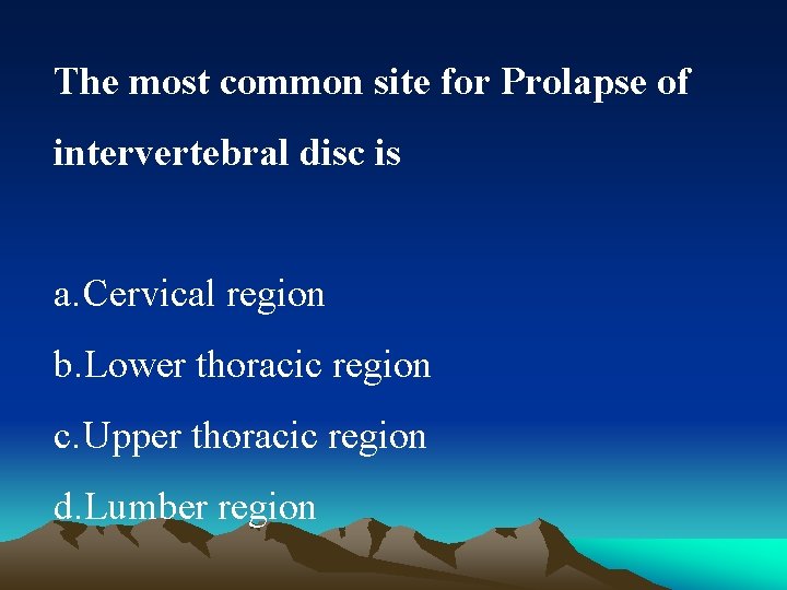 The most common site for Prolapse of intervertebral disc is a. Cervical region b.