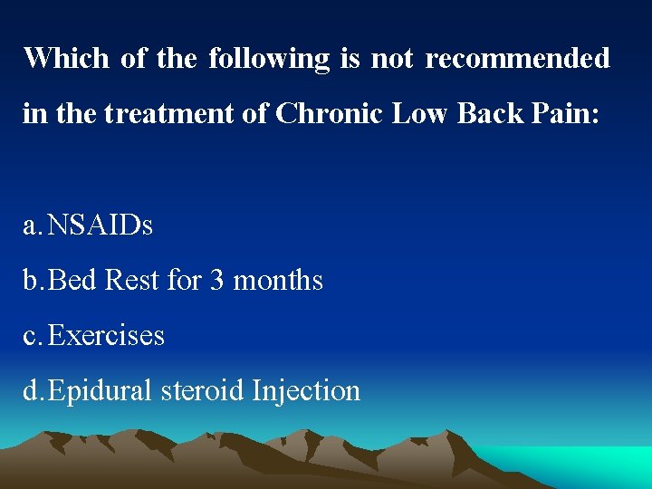 Which of the following is not recommended in the treatment of Chronic Low Back