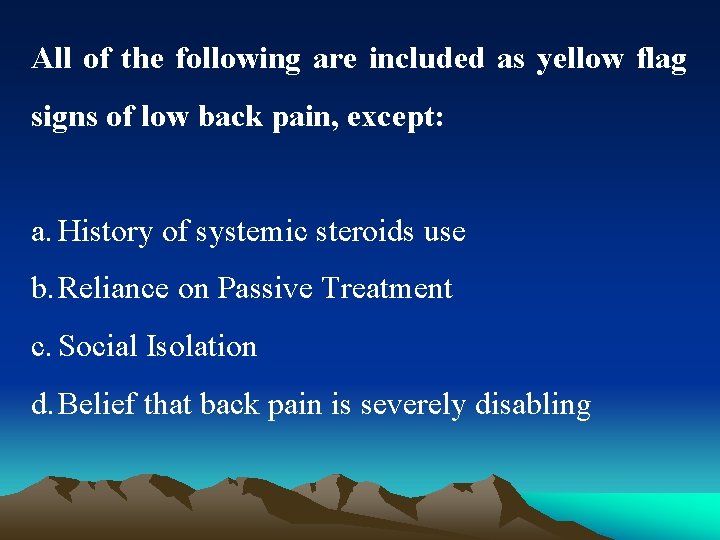 All of the following are included as yellow flag signs of low back pain,