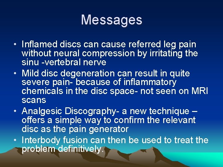 Messages • Inflamed discs can cause referred leg pain without neural compression by irritating