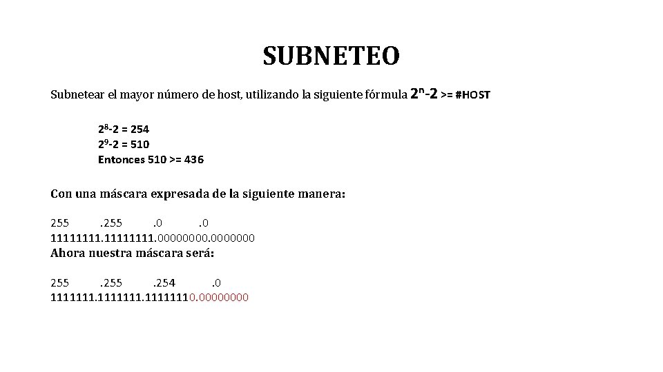 SUBNETEO Subnetear el mayor número de host, utilizando la siguiente fórmula 2 n-2 >=