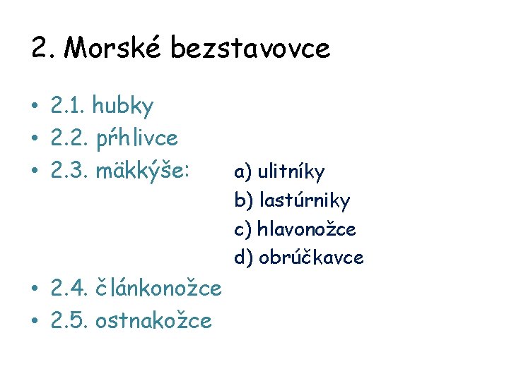 2. Morské bezstavovce • 2. 1. hubky • 2. 2. pŕhlivce • 2. 3.