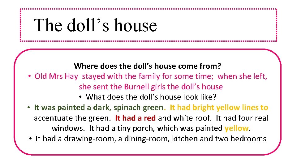 The doll’s house Where does the doll’s house come from? • Old Mrs Hay