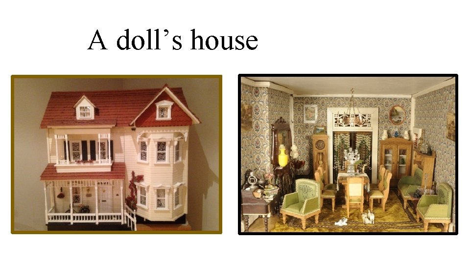 A doll’s house 