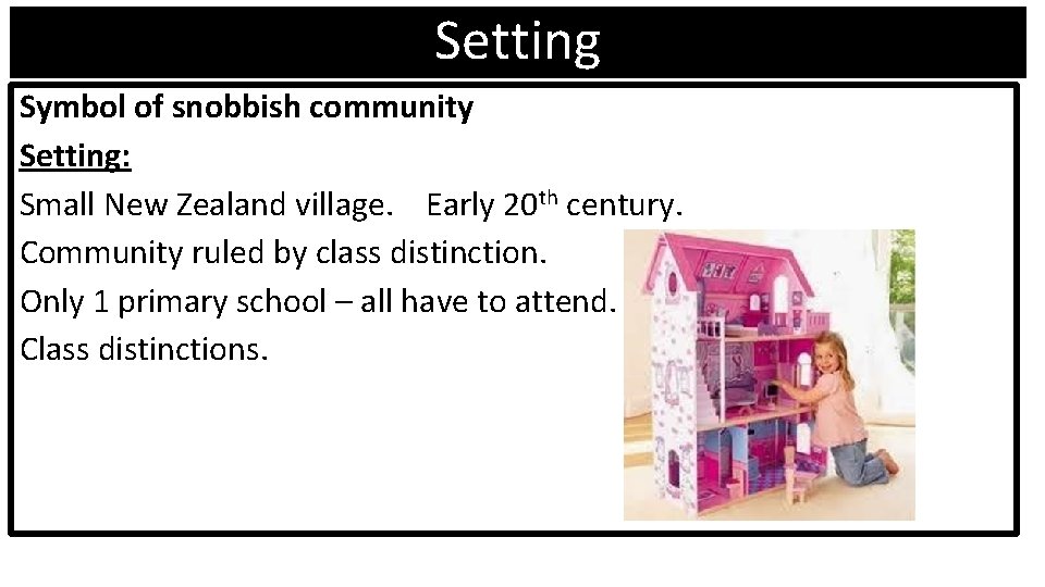 Setting Symbol of snobbish community Setting: Small New Zealand village. Early 20 th century.
