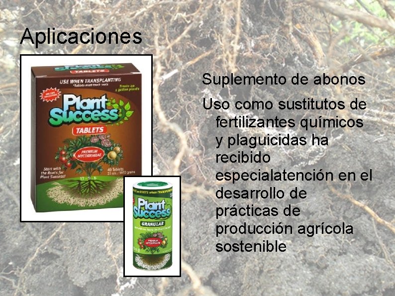 Aplicaciones Suplemento de abonos Uso como sustitutos de fertilizantes químicos y plaguicidas ha recibido