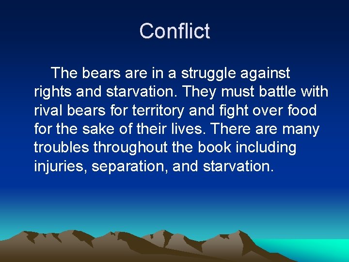 Conflict The bears are in a struggle against rights and starvation. They must battle
