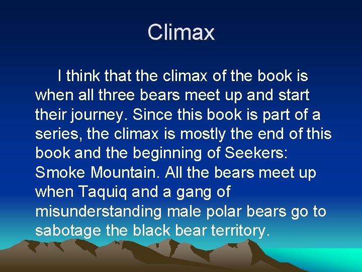 Climax I think that the climax of the book is when all three bears