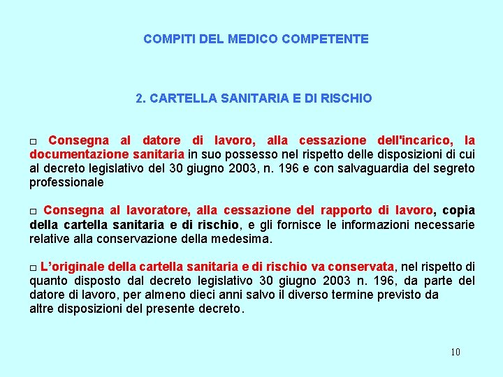 COMPITI DEL MEDICO COMPETENTE 2. CARTELLA SANITARIA E DI RISCHIO □ Consegna al datore