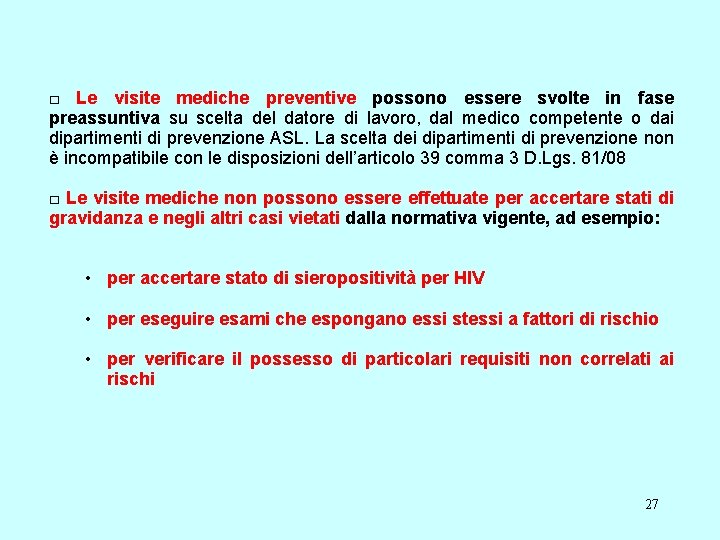 □ Le visite mediche preventive possono essere svolte in fase preassuntiva su scelta del