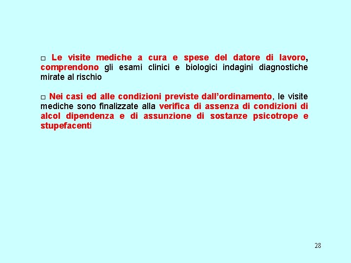 □ Le visite mediche a cura e spese del datore di lavoro, comprendono gli