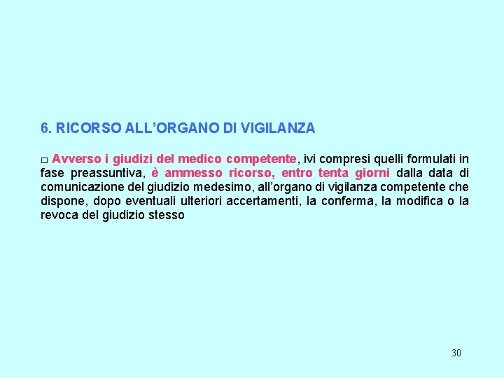 6. RICORSO ALL’ORGANO DI VIGILANZA □ Avverso i giudizi del medico competente, ivi compresi