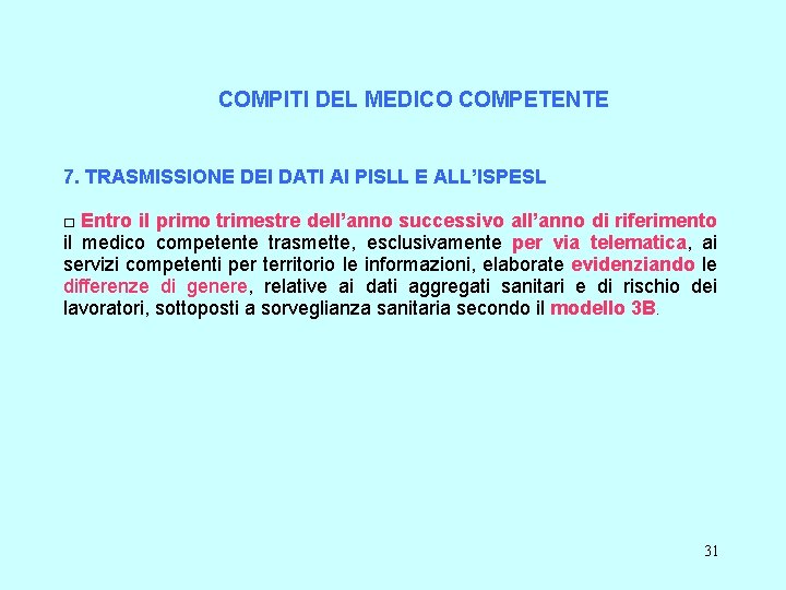 COMPITI DEL MEDICO COMPETENTE 7. TRASMISSIONE DEI DATI AI PISLL E ALL’ISPESL □ Entro