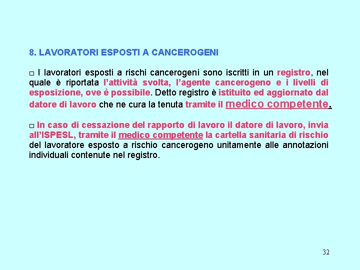 8. LAVORATORI ESPOSTI A CANCEROGENI □ I lavoratori esposti a rischi cancerogeni sono iscritti