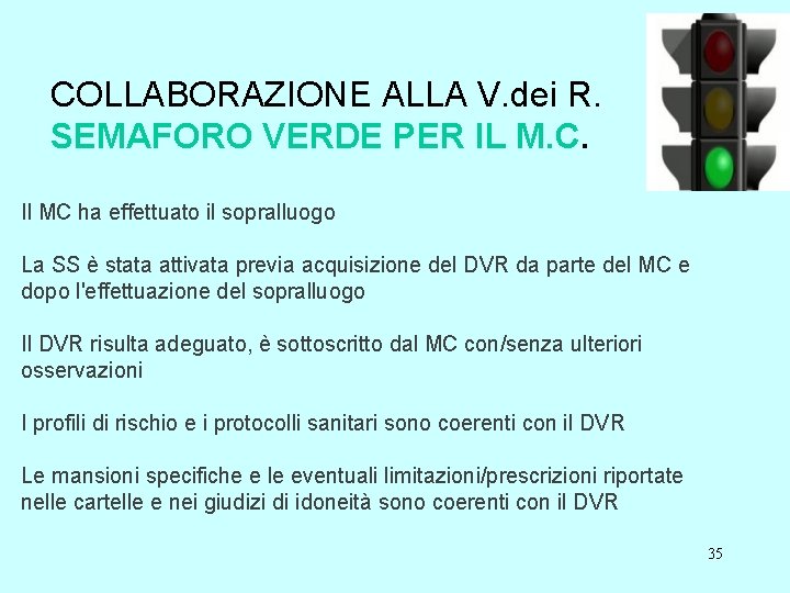 COLLABORAZIONE ALLA V. dei R. SEMAFORO VERDE PER IL M. C. Il MC ha