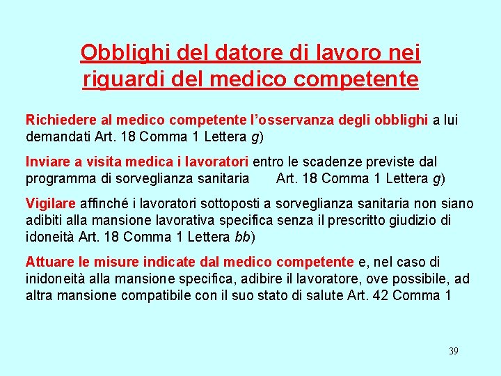 Obblighi del datore di lavoro nei riguardi del medico competente Richiedere al medico competente