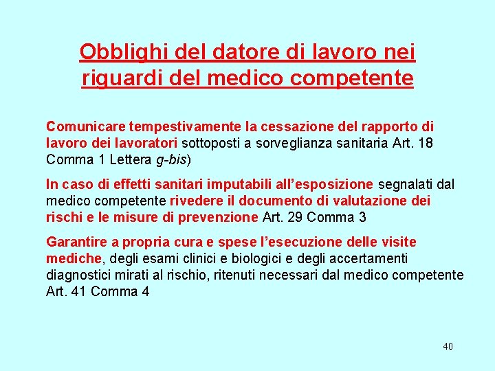 Obblighi del datore di lavoro nei riguardi del medico competente Comunicare tempestivamente la cessazione