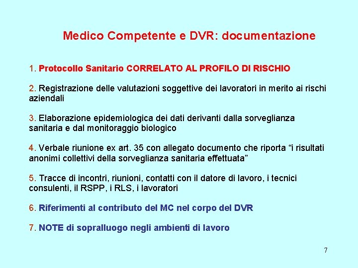 Medico Competente e DVR: documentazione 1. Protocollo Sanitario CORRELATO AL PROFILO DI RISCHIO 2.