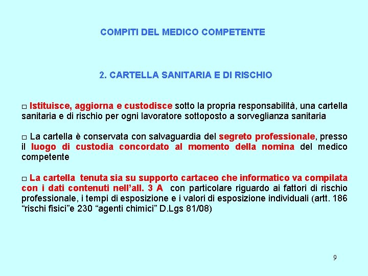 COMPITI DEL MEDICO COMPETENTE 2. CARTELLA SANITARIA E DI RISCHIO □ Istituisce, aggiorna e