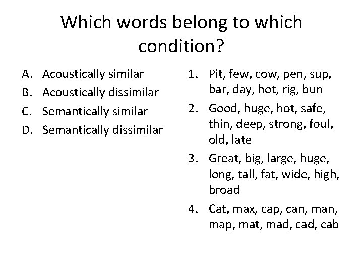 Which words belong to which condition? A. B. C. D. Acoustically similar Acoustically dissimilar