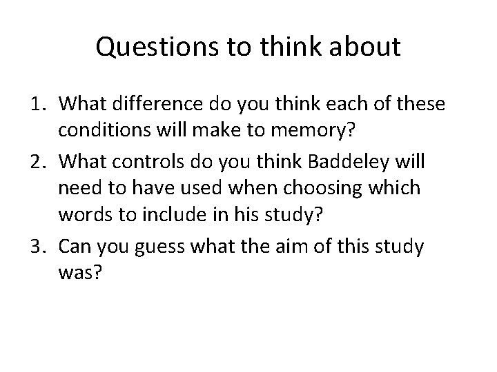 Questions to think about 1. What difference do you think each of these conditions