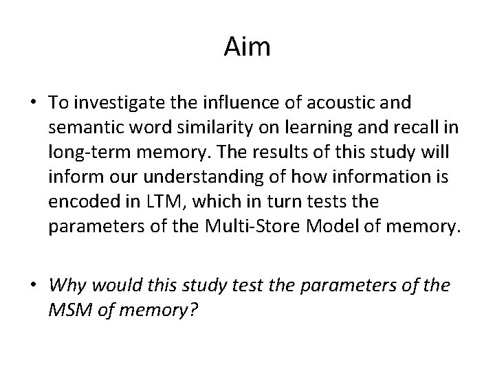 Aim • To investigate the influence of acoustic and semantic word similarity on learning