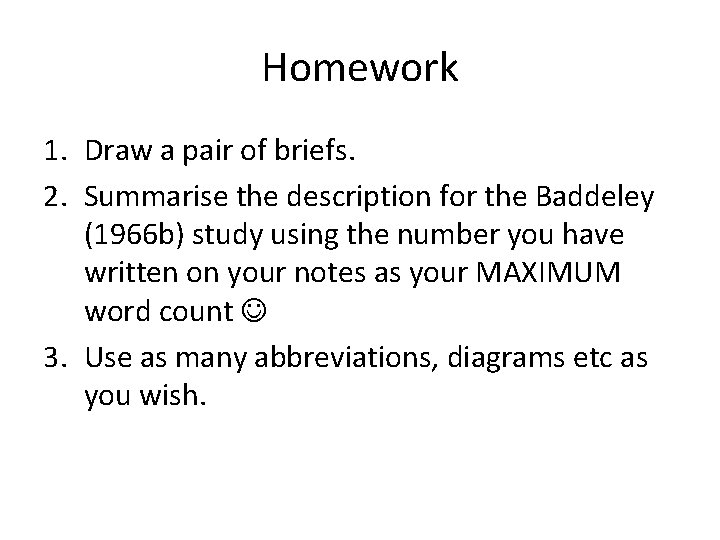 Homework 1. Draw a pair of briefs. 2. Summarise the description for the Baddeley