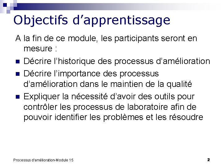 Objectifs d’apprentissage A la fin de ce module, les participants seront en mesure :