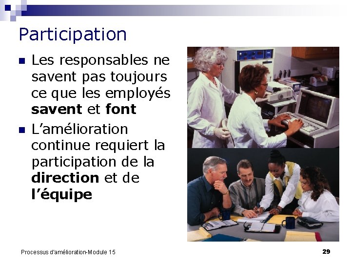 Participation n n Les responsables ne savent pas toujours ce que les employés savent