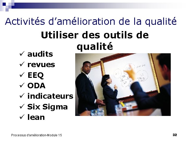 Activités d’amélioration de la qualité Utiliser des outils de qualité ü ü ü ü