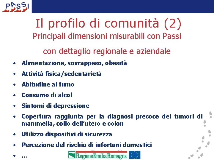 Il profilo di comunità (2) Principali dimensioni misurabili con Passi con dettaglio regionale e