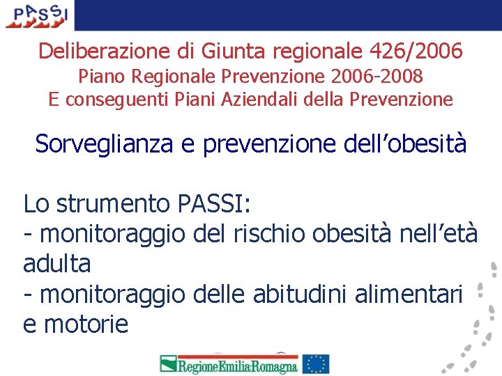 Deliberazione di Giunta regionale 426/2006 Piano Regionale Prevenzione 2006 -2008 E conseguenti Piani Aziendali