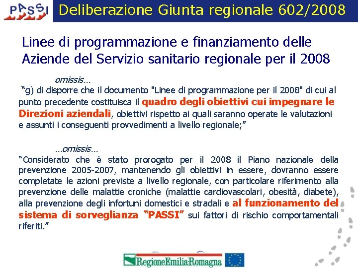 Deliberazione Giunta regionale 602/2008 Linee di programmazione e finanziamento delle Aziende del Servizio sanitario