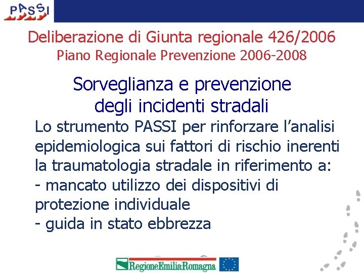 Deliberazione di Giunta regionale 426/2006 Piano Regionale Prevenzione 2006 -2008 Sorveglianza e prevenzione degli