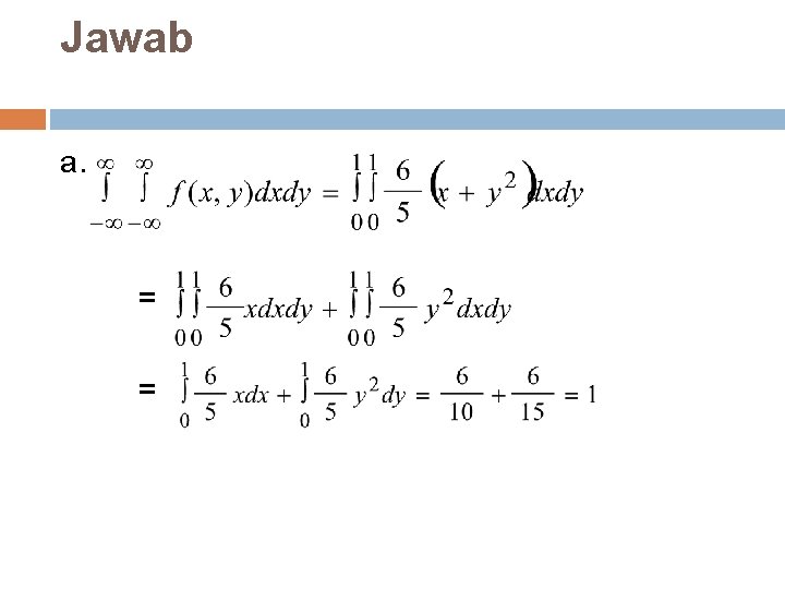 Jawab a. = = 