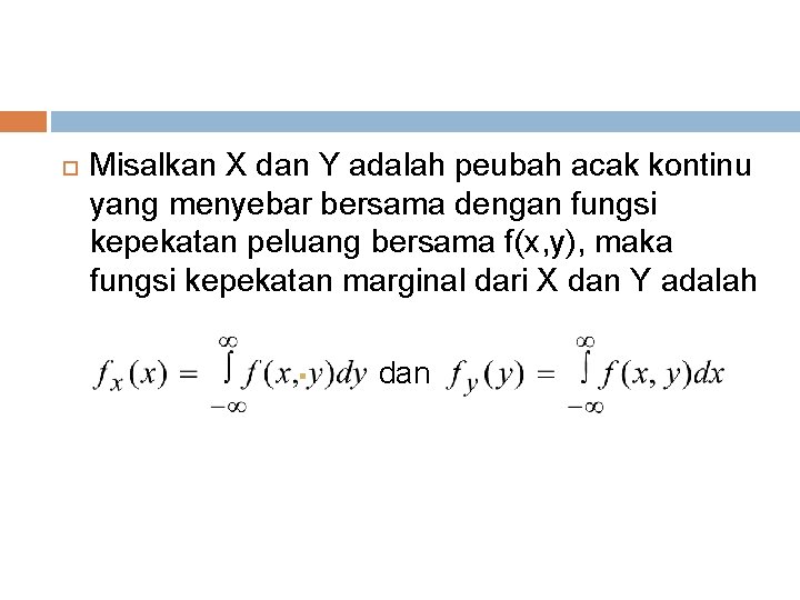  Misalkan X dan Y adalah peubah acak kontinu yang menyebar bersama dengan fungsi