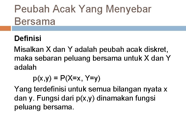 Peubah Acak Yang Menyebar Bersama Definisi Misalkan X dan Y adalah peubah acak diskret,