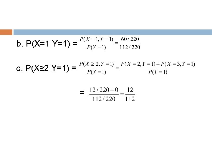 b. P(X=1|Y=1) = c. P(X≥ 2|Y=1) = = 