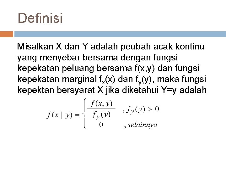 Definisi Misalkan X dan Y adalah peubah acak kontinu yang menyebar bersama dengan fungsi