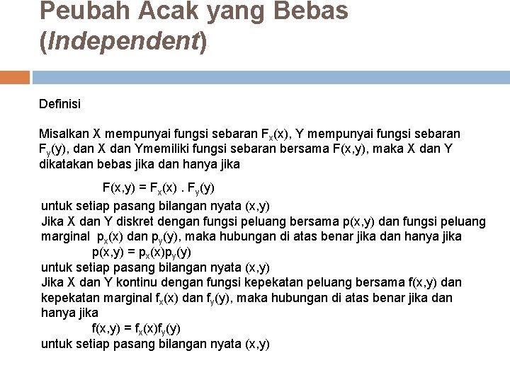 Peubah Acak yang Bebas (Independent) Definisi Misalkan X mempunyai fungsi sebaran Fx(x), Y mempunyai