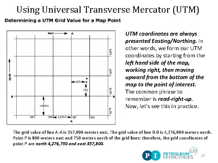 Using Universal Transverse Mercator (UTM) UTM coordinates are always presented Easting/Northing. In other words,