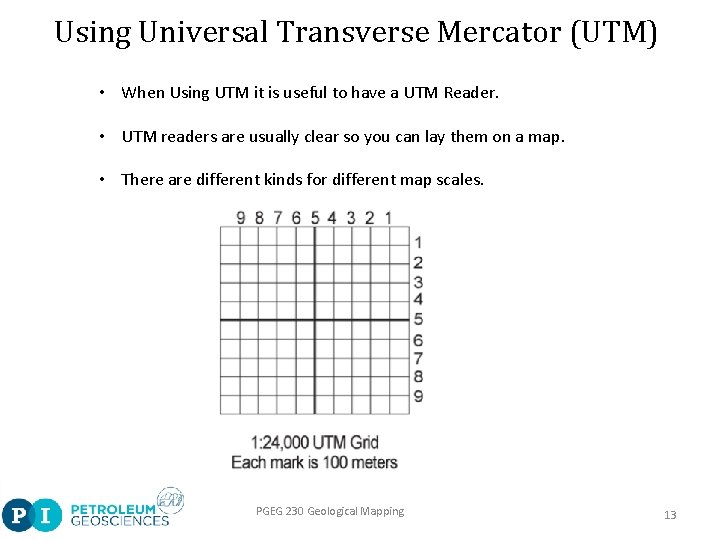 Using Universal Transverse Mercator (UTM) • When Using UTM it is useful to have