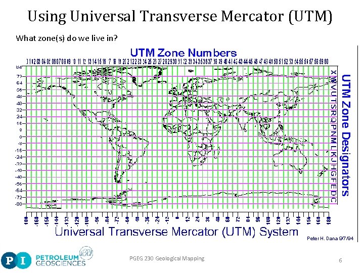 Using Universal Transverse Mercator (UTM) What zone(s) do we live in? PGEG 230 Geological