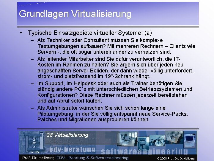 Grundlagen Virtualisierung • Typische Einsatzgebiete virtueller Systeme: (a) – Als Techniker oder Consultant müssen